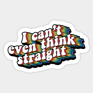 I can't even think straight Sticker